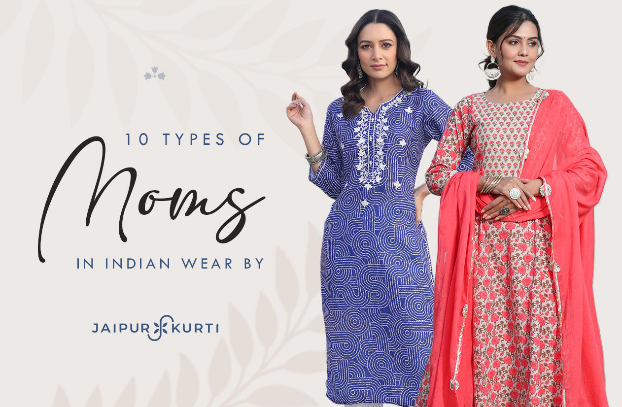 10 Types of MOMs in Indian Wear by Jaipur Kurti