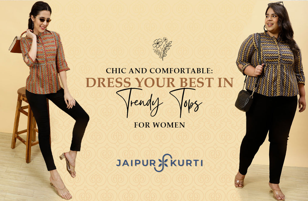 Chic And Comfortable: Dress Your Best in Trendy Tops For Women