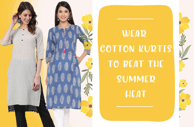 Wear Cotton Kurtis to Beat the Summer Heat