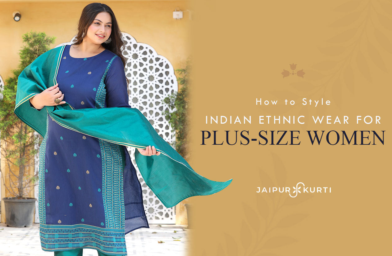How to Style Indian Ethnic Wear For Plus-Size Women