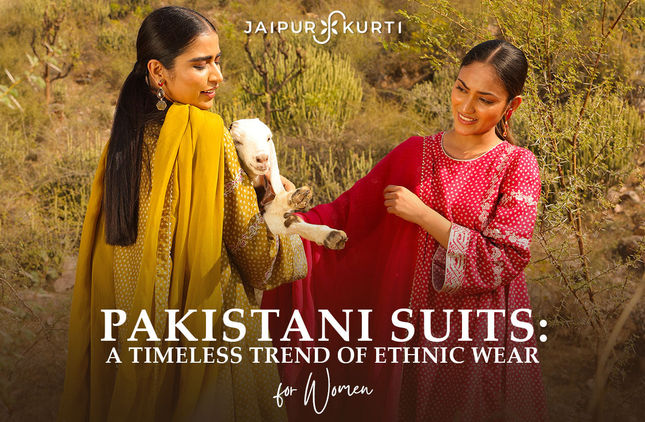 Pakistani Suits: A Timeless Trend of Ethnic Wear for Women 