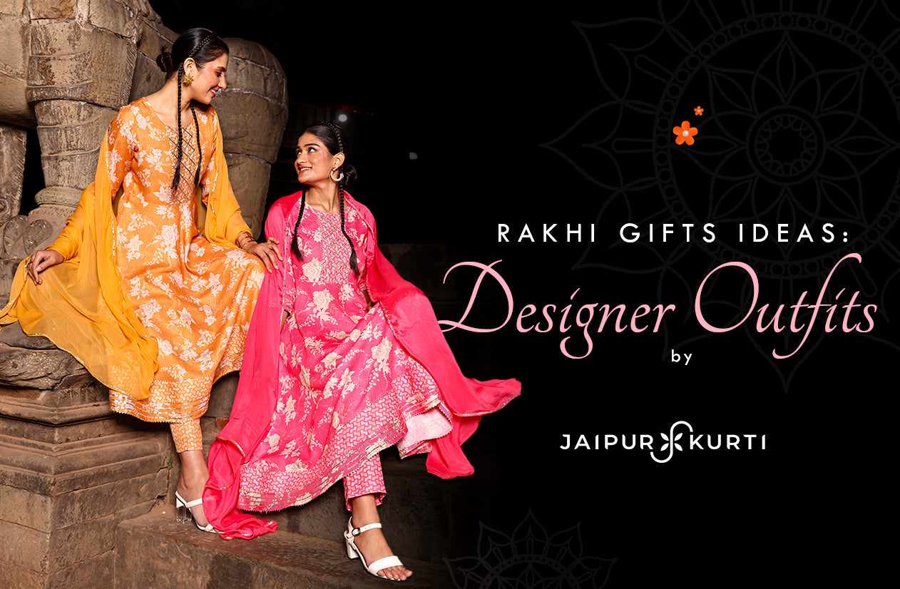 Rakhi Gifts Ideas: Designer Outfits by Jaipur Kurti 